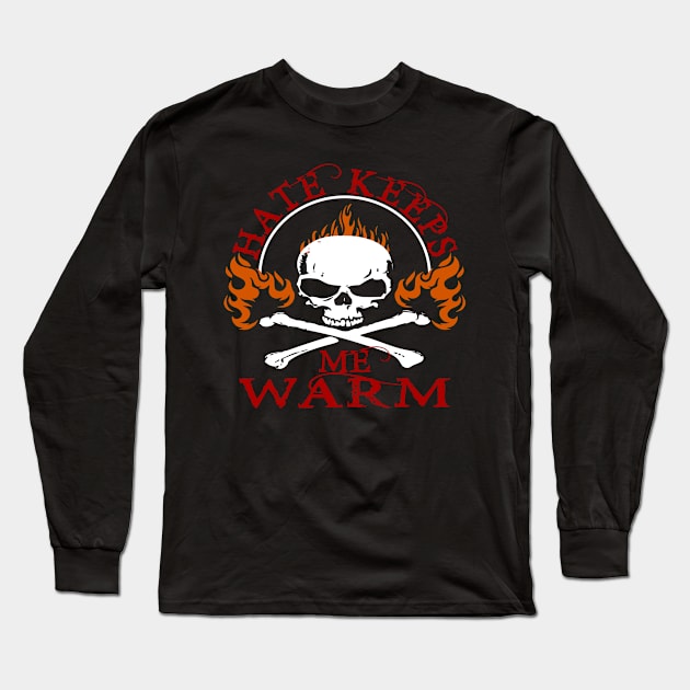 Hate Keeps Me Warm Long Sleeve T-Shirt by Lifeline/BoneheadZ Apparel